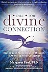 Diet for Divine Connection: Beyond Junk Foods and Junk Thoughts to At-Will Spiritual Connection Diet for Divine Connection: Beyond Junk Foods and Junk Thoughts to At-Will Spiritual Connection