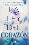 La ley del corazón by Amy Harmon