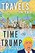 Travels in the Time of Trum...