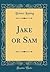 Jake or Sam (Classic Reprint)
