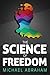 The Science of Freedom: An ...