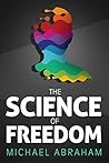 The Science of Freedom: An Intriguing Perspective, Questioning Determinism Through Philosophy, Cognitive Neuroscience & Quantum physics (Popular Science) The Science of Freedom: An Intriguing Perspective, Questioning Determinism Through Philosophy, Cognitive Neuroscience & Quantum physics (Popular Science)