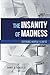 The Insanity of Madness: De...