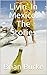 Livin' In Mexico: The Stori...