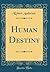 Human Destiny (Classic Reprint)