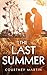 The Last Summer by Courtney Martin
