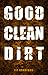 Good, Clean Dirt