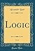 Logic, Vol. 2 (Classic Reprint)