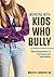 Working With Kids Who Bully by Walter B. Roberts