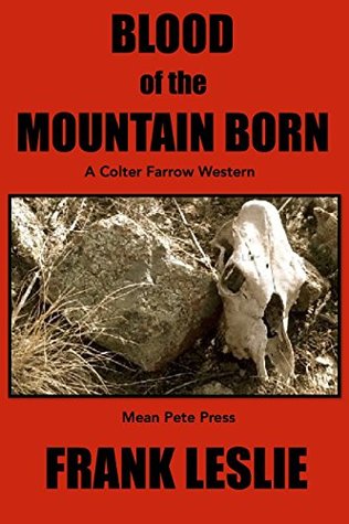 Blood of the Mountain Born (Colter Farrow, #5)