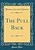 The Pull Back (Classic Reprint)