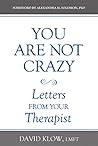 You Are Not Crazy...