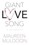 Giant Love Song: A Memoir Giant Love Song: A Memoir