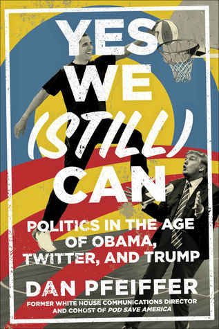 Yes We (Still) Can: Politics in the Age of Obama, Twitter, and Trump