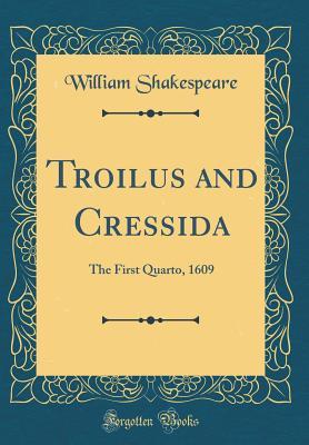 Troilus and Cressida: The First Quarto, 1609