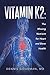 Vitamin K2 by The International Science a... Vitamin K2 by The International Science a...