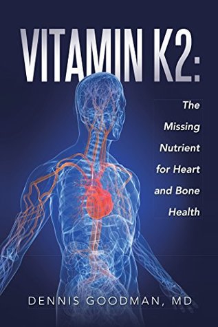 Vitamin K2: The Missing Nutrient for Heart and Bone Health (Kindle Edition)