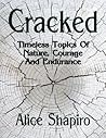 Cracked Timeless topics of nature, courage and endurance (Alice Shapiro Poems Book 1)