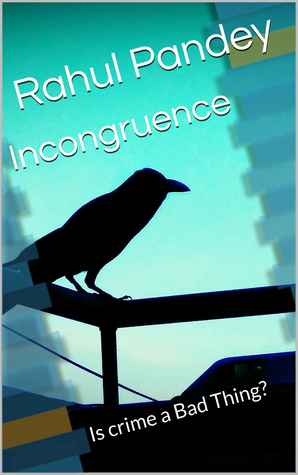Incongruence: Is crime such a bad thing?