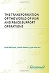 Transformation of the World of War and Peace Support Operations, The (Praeger Security International)