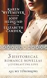 All My Tomorrows: Three Historical Romance Novellas of Everlasting Love: Worth the Wait - An Awakened Heart - Toward the Sunrise