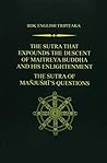 The Sutra That Expounds the Descent of Maitreya Buddha and His Enlightenment; The Sutra of Manjusri's Questions (Bdk English Tripitaka) The Sutra That Expounds the Descent of Maitreya Buddha and His Enlightenment; The Sutra of Manjusri's Questions (Bdk English Tripitaka)