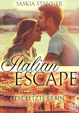 Italian Escape: Die letzte Erbin (German Edition)