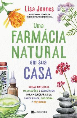 Uma Farmácia Natural em Sua Casa