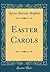 Easter Carols (Classic Reprint)