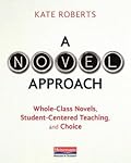 A Novel Approach: Whole-Class Novels, Student-Centered Teaching, and Choice