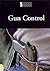 Gun Control (Introducing Issues With Opposing Viewpoints)
