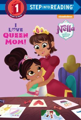 I Love Queen Mom! (Nella the Princess Knight) (Step into Reading)