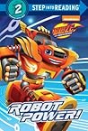 Robot Power! (Blaze and the Monster Machines) (Step into Reading)