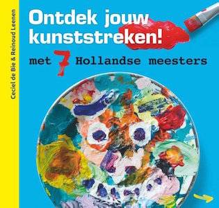 Ontdek jouw kunststreken! met 7 Hollandse Meesters