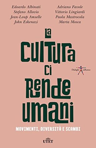 La cultura ci rende umani: Movimenti, diversità e scambi (Kindle Edition)