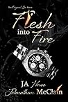 Flesh Into Fire by J.A. Huss