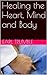 Healing the Heart, Mind and...