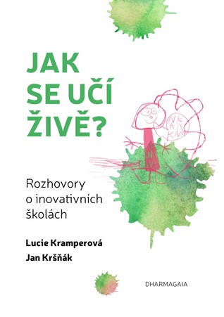 Jak se učí živě: Rozhovory o inovativních školách (Paperback)