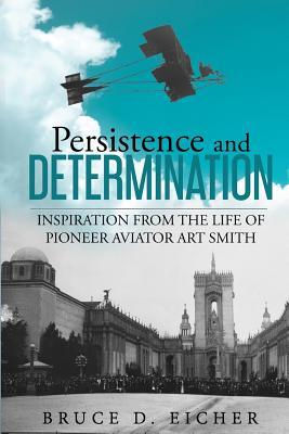 Persistence and Determination: Inspiration from the life of pioneer aviator Art Smith