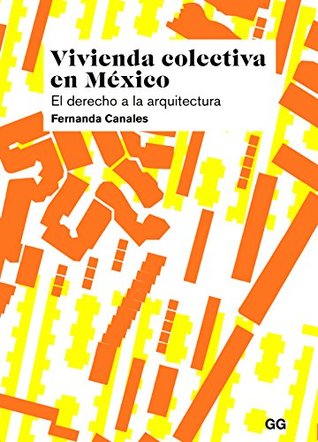 Vivienda colectiva en México: El derecho a la arquitectura (Spanish Edition)