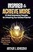 Inspired to Achieve More by Arthur Johnson
