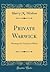 Private Warwick: Musings of a Canuck in Khaki (Classic Reprint)