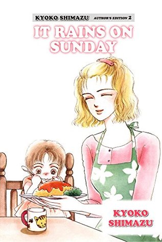 Kyoko Shimazu Author's Edition Vol. 2: It Rains on Sunday