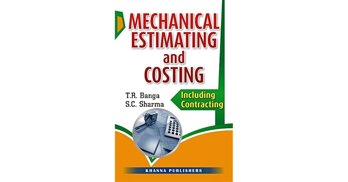 Mechanical Estimating and Costing Including Contracting by T.R. Banga