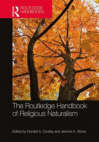 The Routledge Handbook of Religious Naturalism (Routledge Handbooks in Religion)