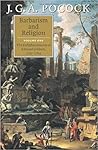 Barbarism and Religion, vol.1: The Enlightenments of Edward Gibbon Barbarism and Religion, vol.1: The Enlightenments of Edward Gibbon