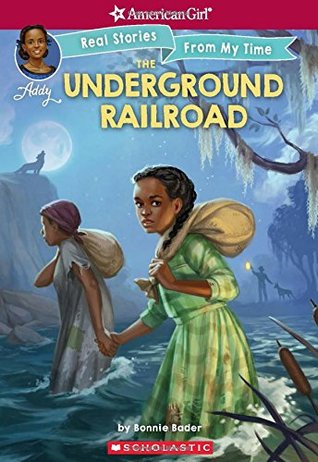 The Underground Railroad (American Girl: Real Stories From My Time) (1)