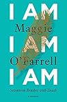 Book cover for I Am, I Am, I Am: Seventeen Brushes with Death