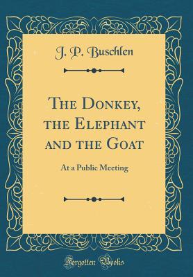 The Donkey, the Elephant and the Goat: At a Public Meeting