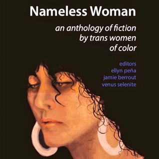 Nameless Woman: An Anthology of Fiction by Trans Women of Color (ebook)